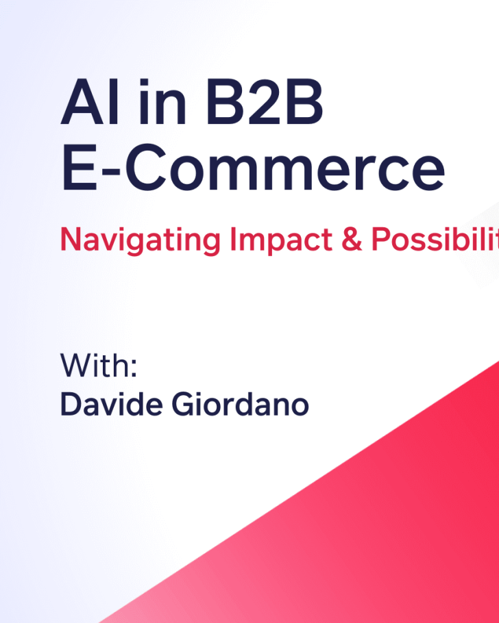 AI in B2B E-commerce: Navigating Impact & Possibilities with Davide Giordano
