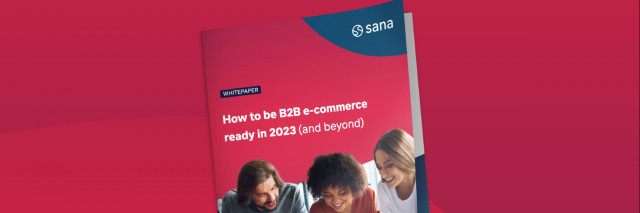 How to be B2B e-commerce ready in 2023 and beyond - Thumbnail - Sana Commerce